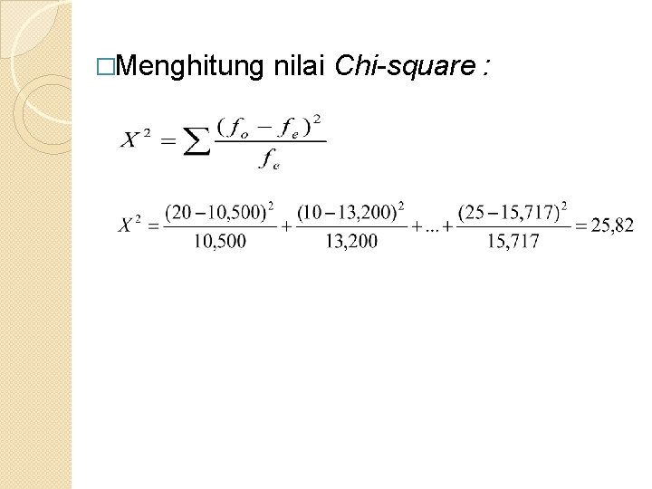 �Menghitung nilai Chi-square : 