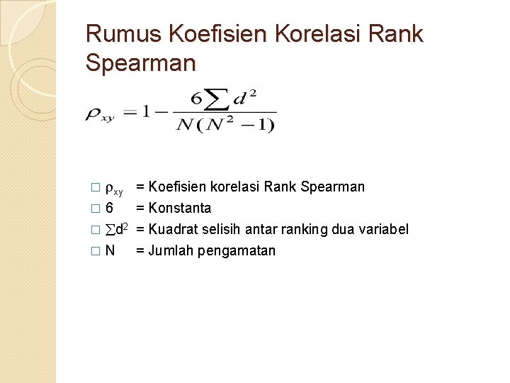 Rumus Koefisien Korelasi Rank Spearman xy � 6 � d 2 �N � =