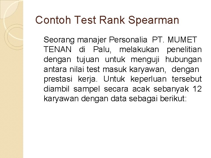 Contoh Test Rank Spearman Seorang manajer Personalia PT. MUMET TENAN di Palu, melakukan penelitian