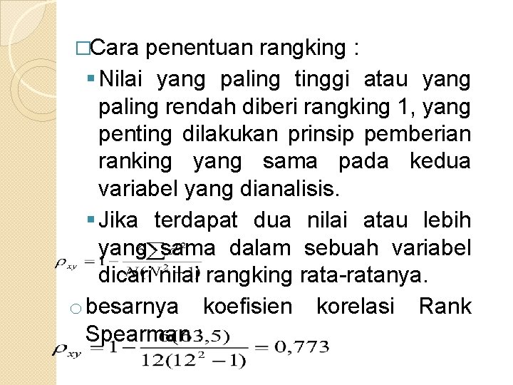 �Cara penentuan rangking : § Nilai yang paling tinggi atau yang paling rendah diberi