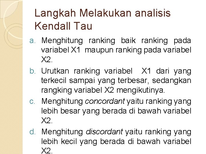 Langkah Melakukan analisis Kendall Tau a. Menghitung ranking baik ranking pada variabel X 1