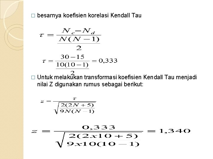 � besarnya koefisien korelasi Kendall Tau � Untuk melakukan transformasi koefisien Kendall Tau menjadi