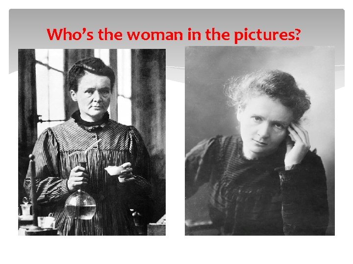 Who’s the woman in the pictures? 