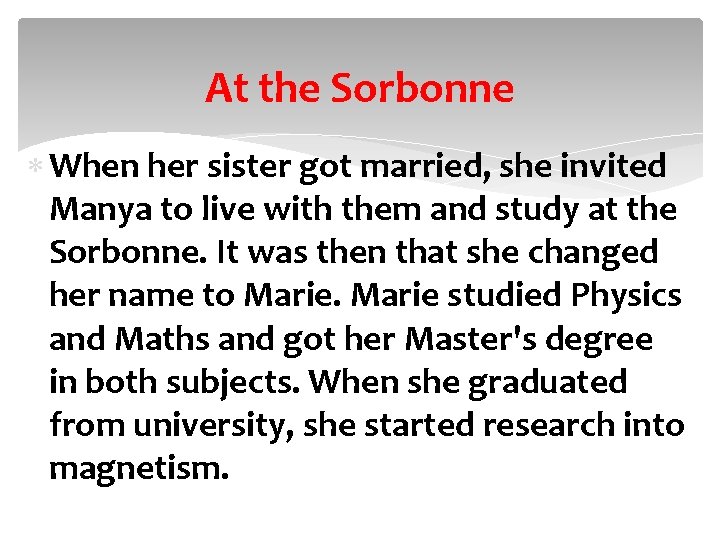 At the Sorbonne When her sister got married, she invited Manya to live with