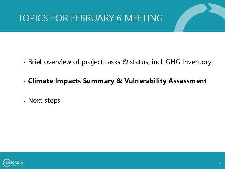 TOPICS FOR FEBRUARY 6 MEETING • Brief overview of project tasks & status, incl.