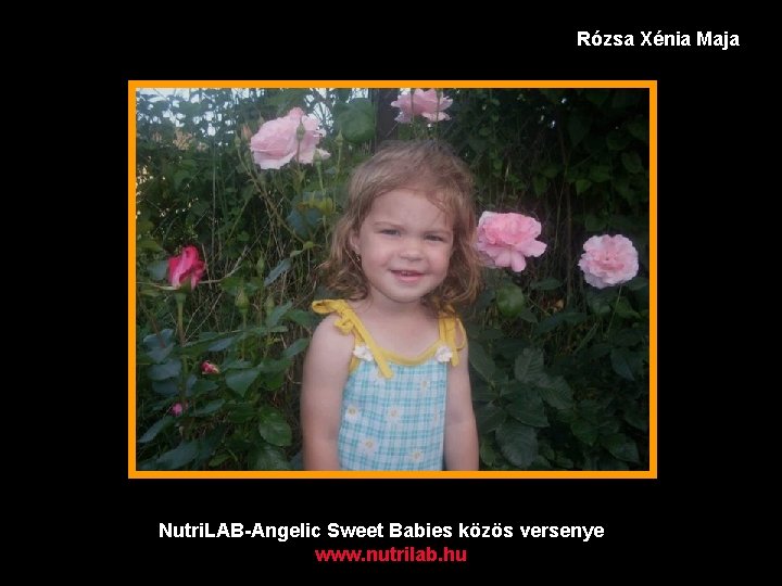 Rózsa Xénia Maja Nutri. LAB-Angelic Sweet Babies közös versenye www. nutrilab. hu 