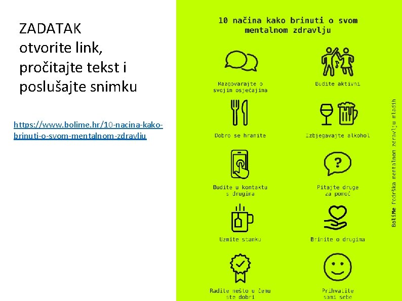 ZADATAK otvorite link, pročitajte tekst i poslušajte snimku https: //www. bolime. hr/10 -nacina-kakobrinuti-o-svom-mentalnom-zdravlju 