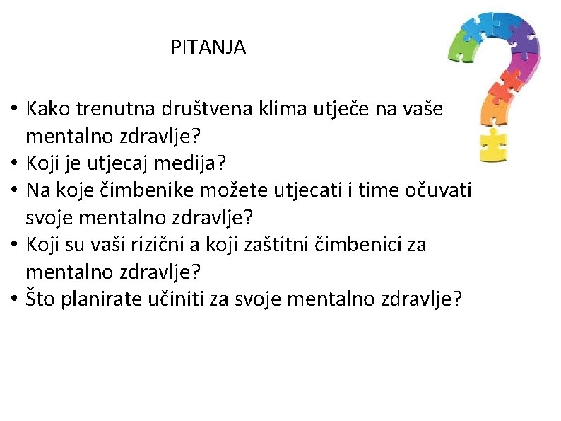 PITANJA • Kako trenutna društvena klima utječe na vaše mentalno zdravlje? • Koji je