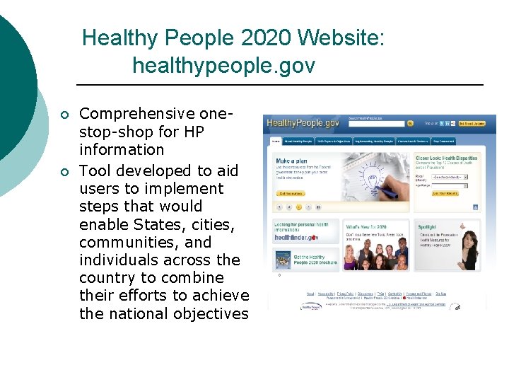 Healthy People 2020 Website: healthypeople. gov ¡ ¡ Comprehensive onestop-shop for HP information Tool