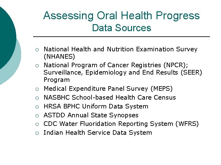 Assessing Oral Health Progress Data Sources ¡ ¡ ¡ ¡ National Health and Nutrition