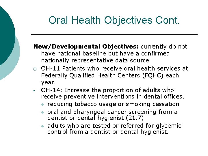 Oral Health Objectives Cont. New/Developmental Objectives: currently do not have national baseline but have