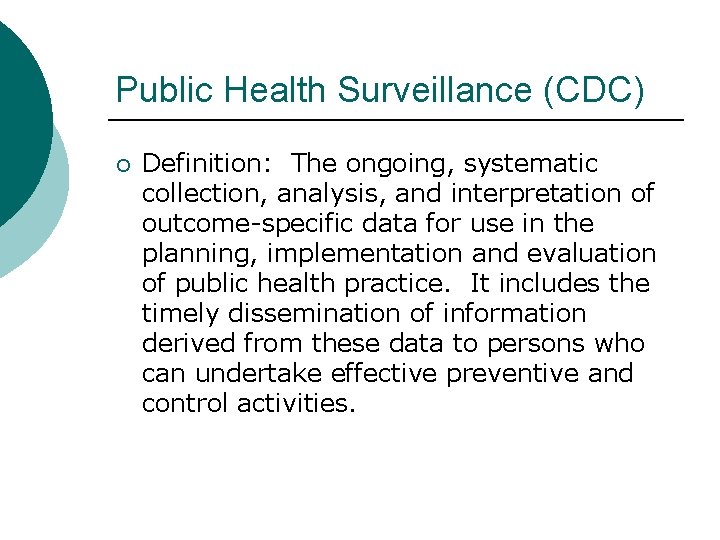 Public Health Surveillance (CDC) ¡ Definition: The ongoing, systematic collection, analysis, and interpretation of