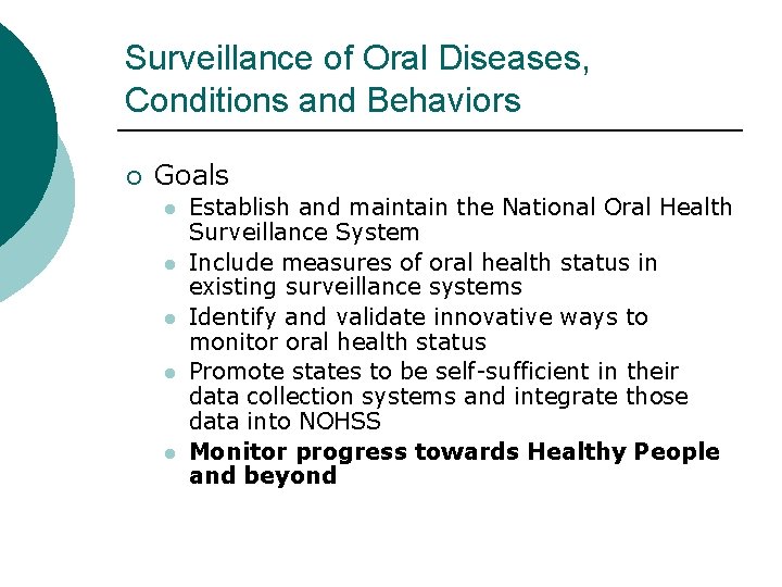 Surveillance of Oral Diseases, Conditions and Behaviors ¡ Goals l l l Establish and