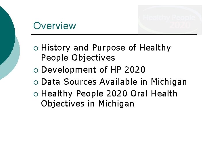 Overview History and Purpose of Healthy People Objectives ¡ Development of HP 2020 ¡