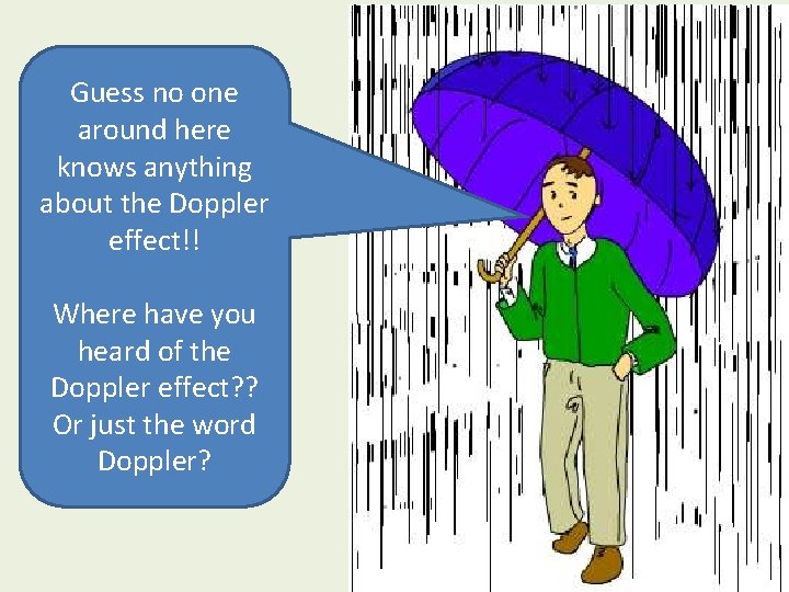 Guess no one around here knows anything about the Doppler effect!! Where have you