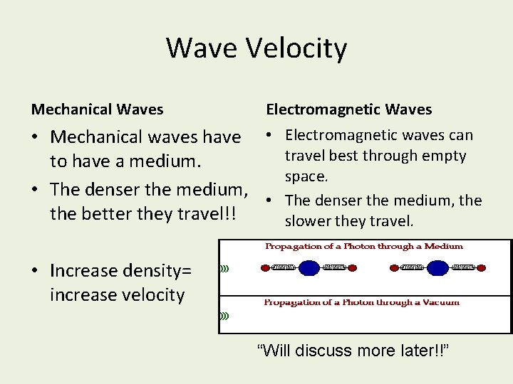Wave Velocity Mechanical Waves Electromagnetic Waves • Mechanical waves have • Electromagnetic waves can