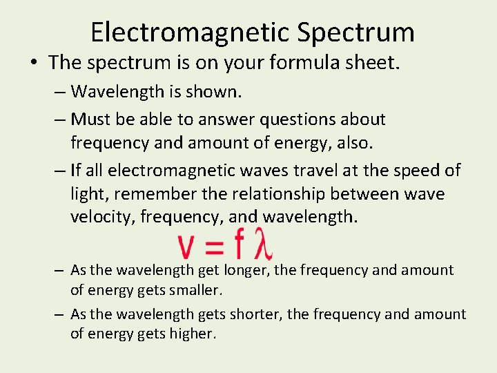 Electromagnetic Spectrum • The spectrum is on your formula sheet. – Wavelength is shown.