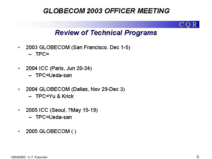 GLOBECOM 2003 OFFICER MEETING CQR Review of Technical Programs • 2003 GLOBECOM (San Francisco.