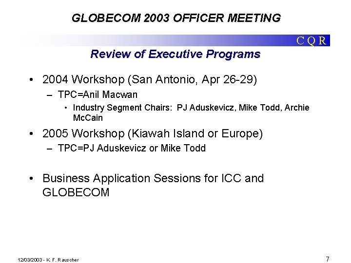 GLOBECOM 2003 OFFICER MEETING CQR Review of Executive Programs • 2004 Workshop (San Antonio,