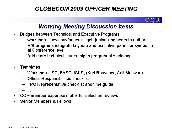 GLOBECOM 2003 OFFICER MEETING CQR Working Meeting Discussion Items • Bridges between Technical and