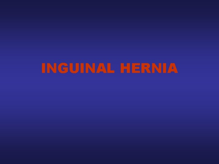 INGUINAL HERNIA 