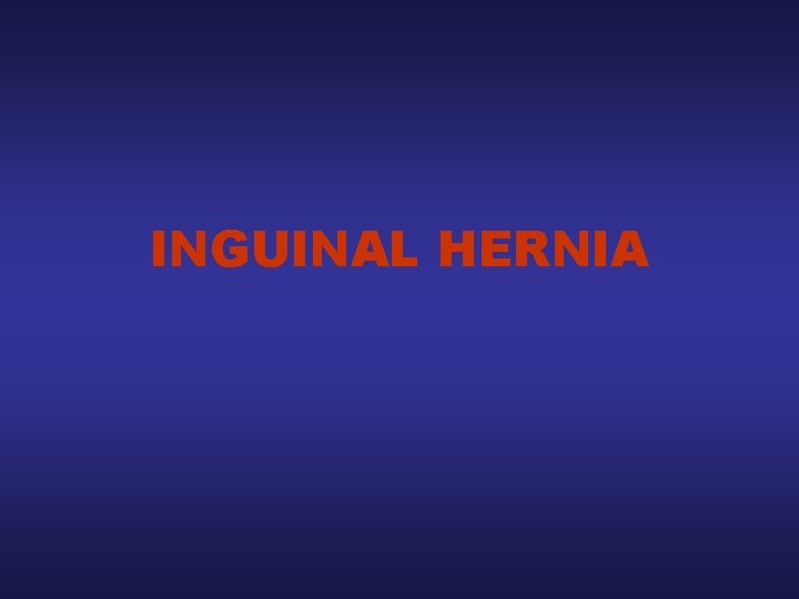 INGUINAL HERNIA 