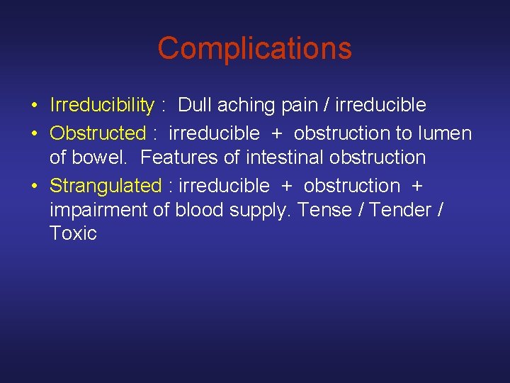Complications • Irreducibility : Dull aching pain / irreducible • Obstructed : irreducible +