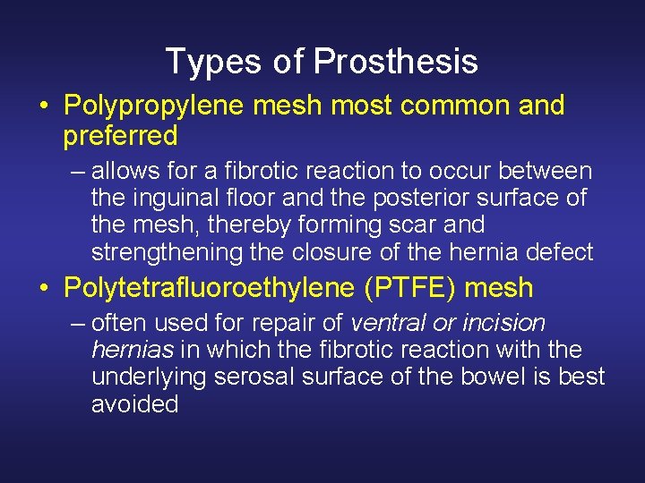 Types of Prosthesis • Polypropylene mesh most common and preferred – allows for a