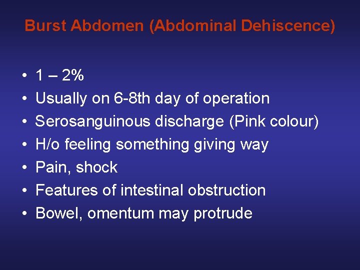 Burst Abdomen (Abdominal Dehiscence) • • 1 – 2% Usually on 6 -8 th