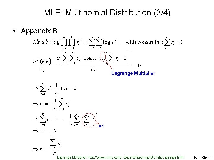 MLE: Multinomial Distribution (3/4) • Appendix B Lagrange Multiplier =1 Lagrange Multiplier: http: //www.
