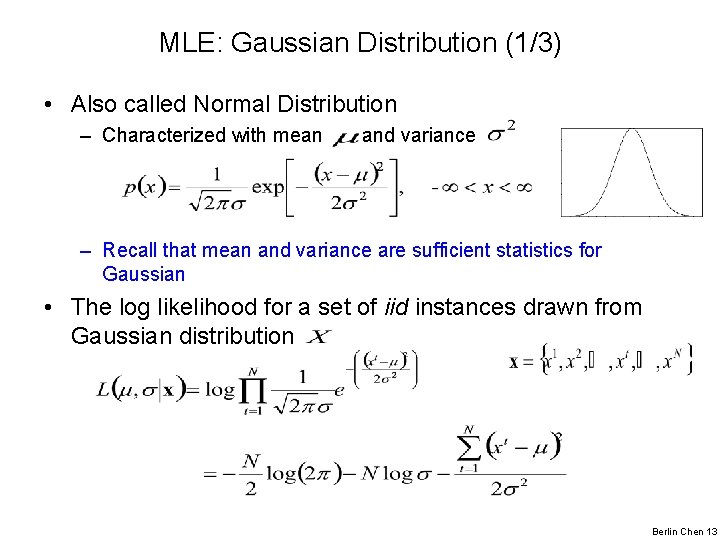 MLE: Gaussian Distribution (1/3) • Also called Normal Distribution – Characterized with mean and