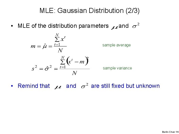 MLE: Gaussian Distribution (2/3) • MLE of the distribution parameters and sample average sample