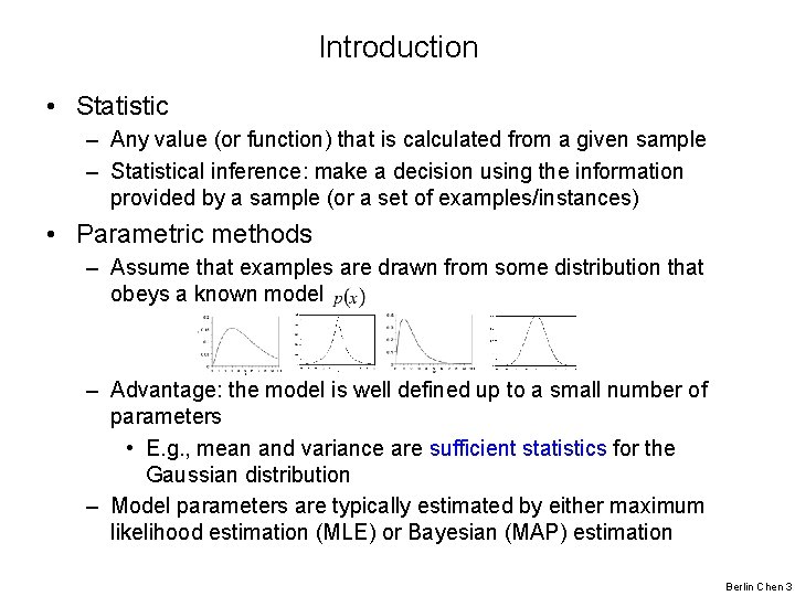 Introduction • Statistic – Any value (or function) that is calculated from a given