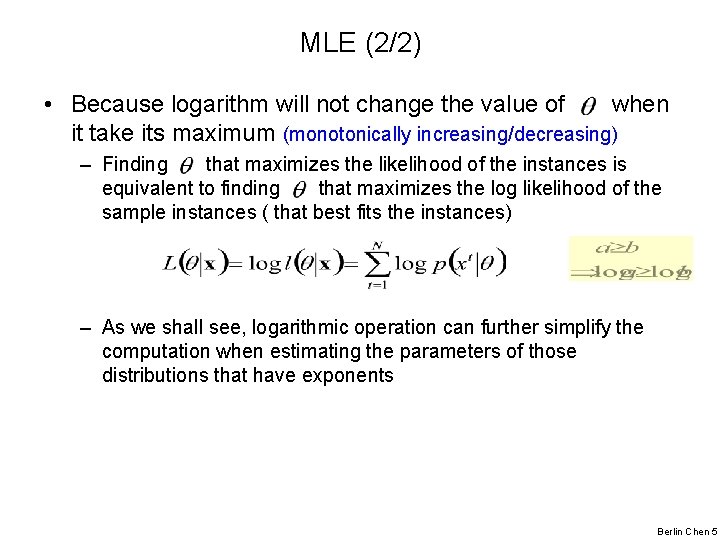 MLE (2/2) • Because logarithm will not change the value of when it take