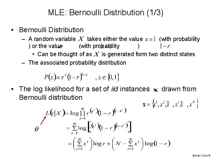 MLE: Bernoulli Distribution (1/3) • Bernoulli Distribution – A random variable takes either the