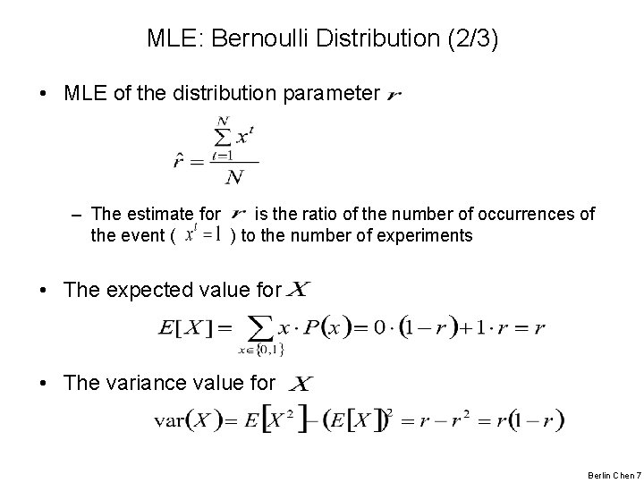 MLE: Bernoulli Distribution (2/3) • MLE of the distribution parameter – The estimate for