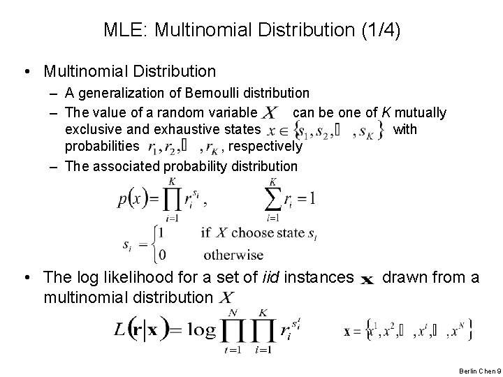 MLE: Multinomial Distribution (1/4) • Multinomial Distribution – A generalization of Bernoulli distribution –