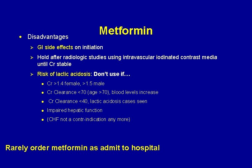 · Disadvantages Metformin Ø GI side effects on initiation Ø Hold after radiologic studies