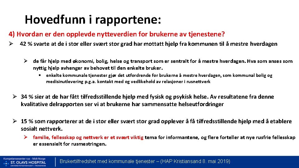 Hovedfunn i rapportene: 4) Hvordan er den opplevde nytteverdien for brukerne av tjenestene? Ø