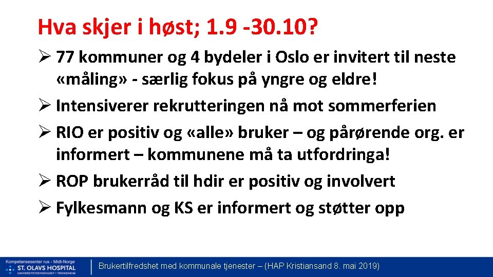 Hva skjer i høst; 1. 9 -30. 10? Ø 77 kommuner og 4 bydeler