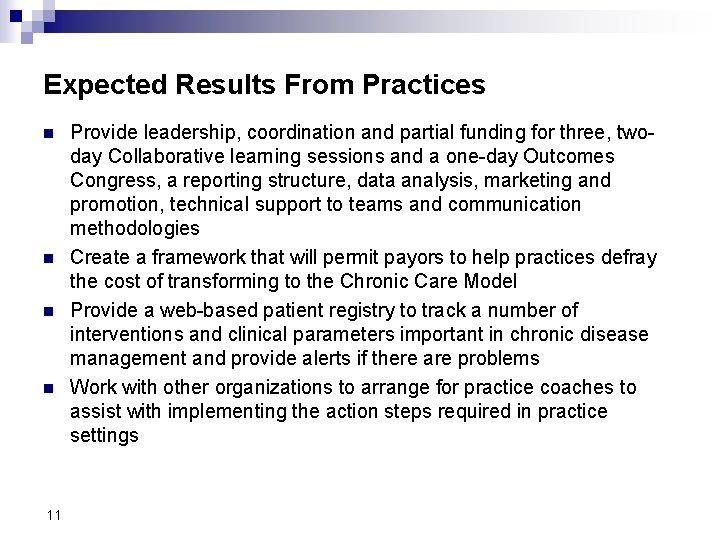 Expected Results From Practices n n 11 Provide leadership, coordination and partial funding for