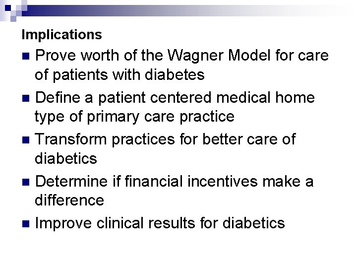 Implications Prove worth of the Wagner Model for care of patients with diabetes n