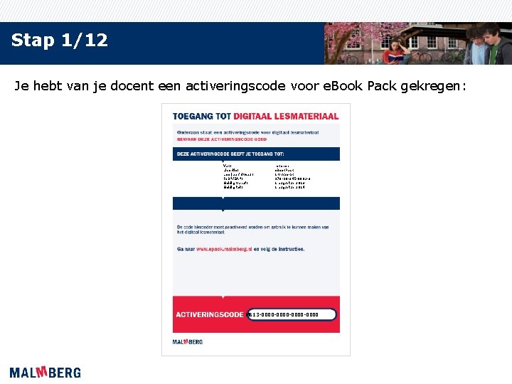 Stap 1/12 Je hebt van je docent een activeringscode voor e. Book Pack gekregen: