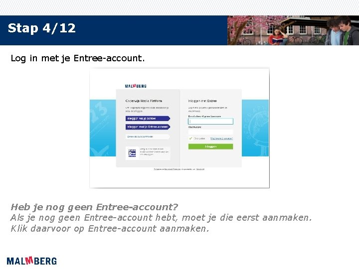 Stap 4/12 Log in met je Entree-account. Heb je nog geen Entree-account? Als je