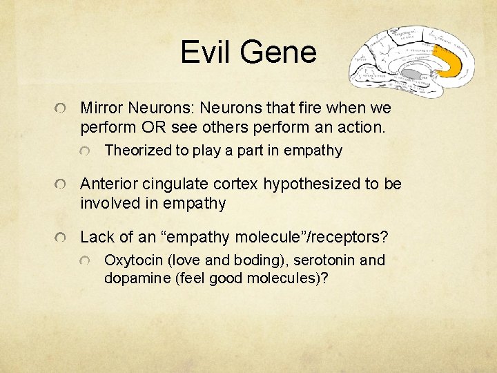 Evil Gene Mirror Neurons: Neurons that fire when we perform OR see others perform