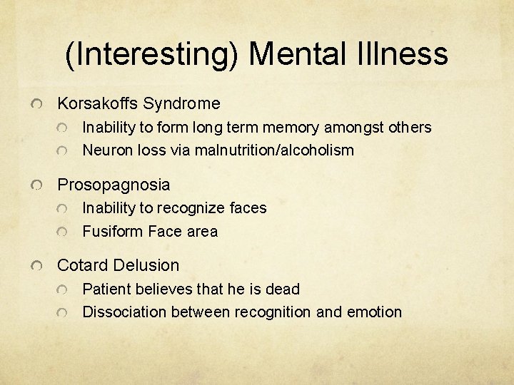 (Interesting) Mental Illness Korsakoffs Syndrome Inability to form long term memory amongst others Neuron