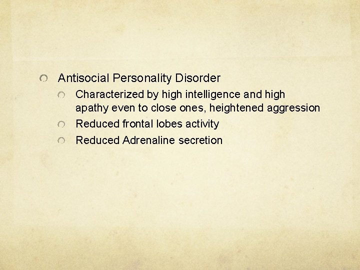 Antisocial Personality Disorder Characterized by high intelligence and high apathy even to close ones,