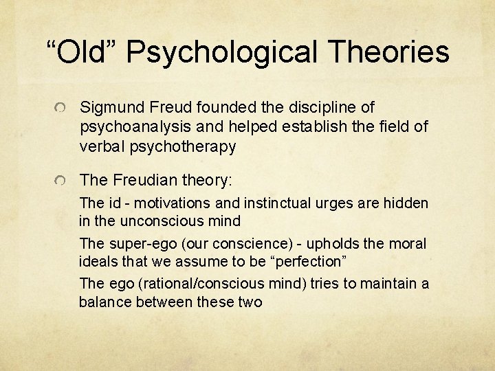 “Old” Psychological Theories Sigmund Freud founded the discipline of psychoanalysis and helped establish the