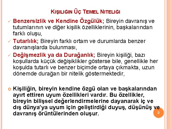 KIŞILIĞIN ÜÇ TEMEL NITELIĞI ü ü ü Benzersizlik ve Kendine Özgülük; Bireyin davranış ve