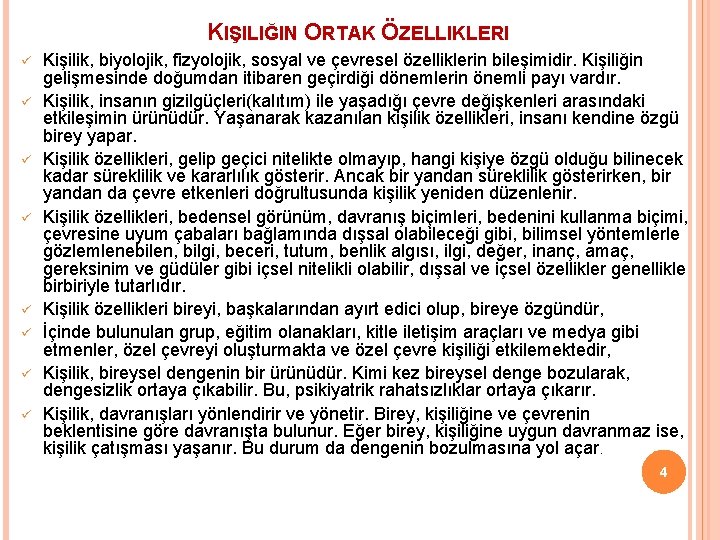 KIŞILIĞIN ORTAK ÖZELLIKLERI ü ü ü ü Kişilik, biyolojik, fizyolojik, sosyal ve çevresel özelliklerin